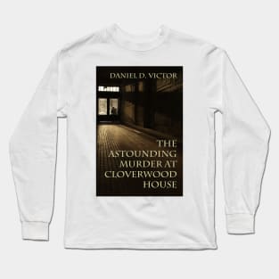 The Astounding Murder At Cloverwood House Long Sleeve T-Shirt